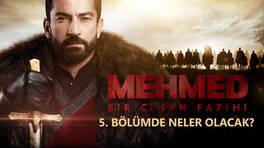 Mehmed Bir Cihan Fatihi 5. Bölümde Neler Olacak?